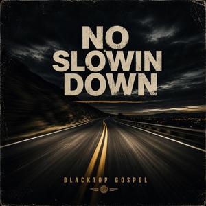 No Slowin Down