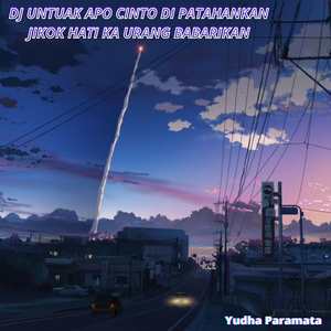 Dj Untuak Apo Cinto Di Patahankan Jikok Hati Ka Urang Babarikan