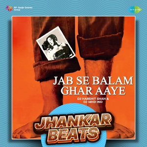 Jab Se Balam Ghar Aaye - Jhankar Beats
