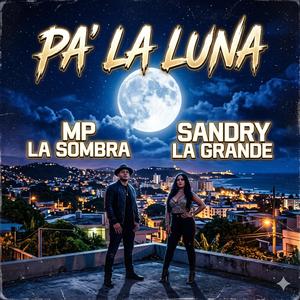 PA' LA LUNA (feat. MP La Sombra & Sandry La Grande)
