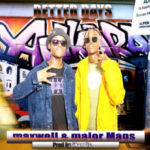 Better day's, Maxwell & MajorMaps