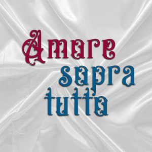 Amore sopra tutto (Colonna sonora originale del musical Bianca Latte Rossa Sangue)