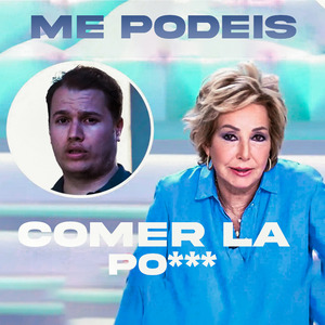 Me Podéis Comer la Po***