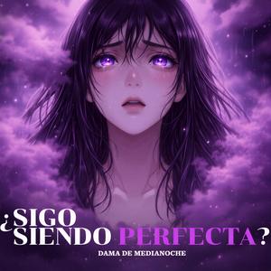 ¿Sigo siendo PERFECTA?