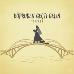 Köprüden Geçti Gelin