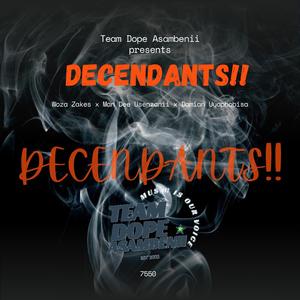 Decendants ! (feat. Woza Zakes x Man Dee Usenzanii x Damian Uyaphobisa)