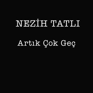 Artık Çok Geç