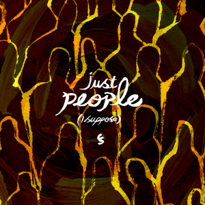 Just People (I Suppose)