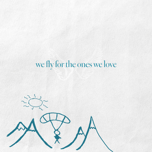 we fly for the ones we love