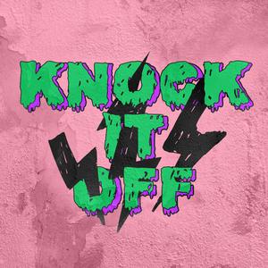 KNOCK IT OFF
