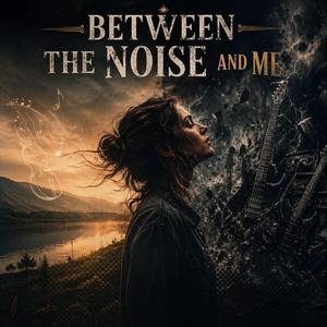 Between the noise and me