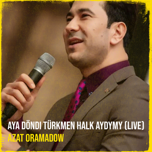 Aya Döndi Türkmen Halk Aydymy (Live)