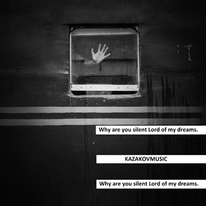 Why Are You Silent Lord of My Dreams