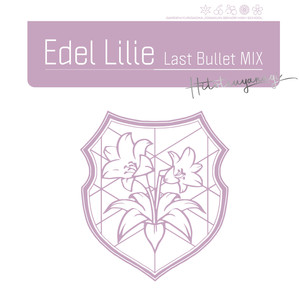 Edel Lilie (Last Bullet MIX)