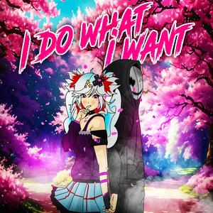 I Do What i Want (feat. Hatsune Miku)