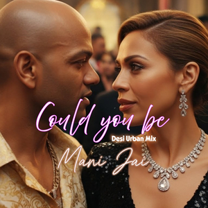 Could You Be (Desi Urban MIX)