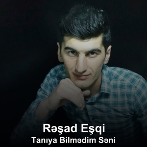 Tanıya Bilmədim Səni