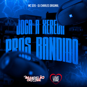 Joga a Xereca Pros Bandido