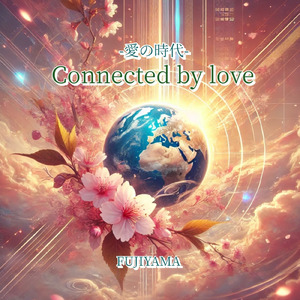 Connected by love – 愛の時代-