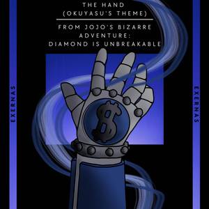 The Hand - Okuyasu's Theme (From "JoJo's Bizarre Adventure: Diamond Is Unbreakable")