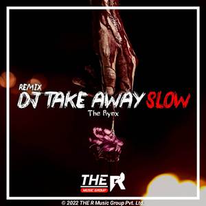 DJ Take Away (Slow Remix)