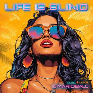 LIFE IS BLIND