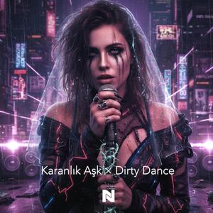Karanlık Aşk × Dirty Dance