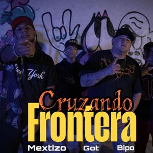 Cruzando Frontera (feat. Got & Bipo)
