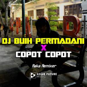 Dj Buih Permadani x Copot Copot