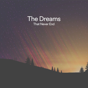 This Dream Goes on Without End