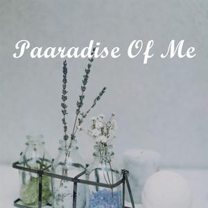 Paaradise Of Me