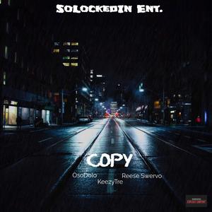 COPY! (feat. KeezyTre & Reese Swervo)