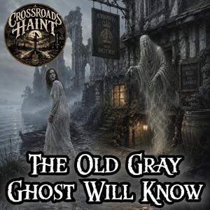 The Old Gray Ghost Will Know