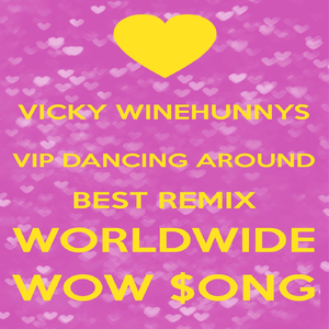 Vicky Winehunnys Vip Dancing Around Best Remix Worldwide Wow $ong
