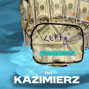 Trigger Me (A Love Song) (feat. KAZIMIERZ)