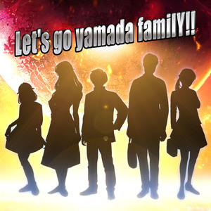 Let's go yamada familY!!