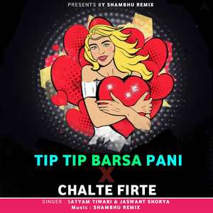 Tip Tip Barsa Pani X Chalte Firte