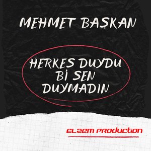 Herkes Duydu Bi Sen Duymadın