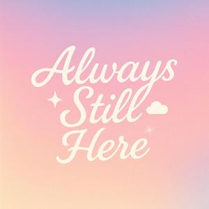Always Still Here