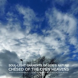 Soul-Light Garments of God's Nature - Chésed of the Open Heavens - God's Countenance — Light Fashion - Revelation Film Music