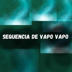 Sequencia de Vapo Vapo