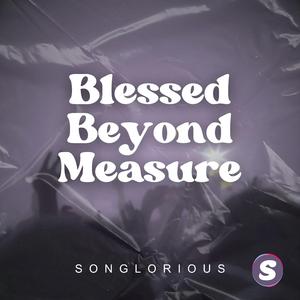 Blessed Beyond Measure