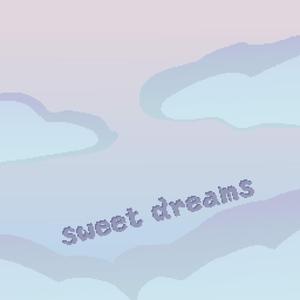 sweet dreams