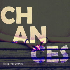 Chances (feat. Samayal)