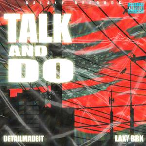Talk & Do (feat. Laxy Bbk)