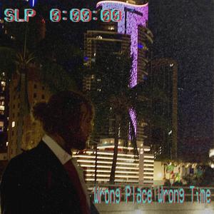 Wrong Place Wrong Time