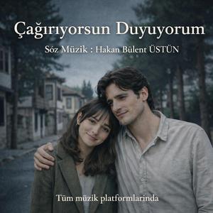 Çağırıyorsun duyuyorum