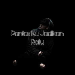 Pantas Ku Jadikan Ratu
