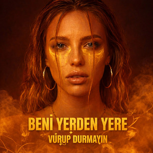 Beni Yerden Yere Vurup Durmayın