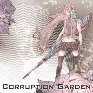 Corruption Garden (feat. 巡音ルカ)